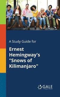 bokomslag A Study Guide for Ernest Hemingway's &quot;Snows of Kilimanjaro&quot;