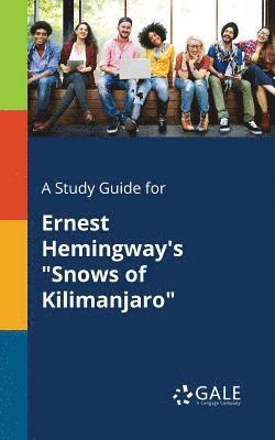 bokomslag A Study Guide for Ernest Hemingway's &quot;Snows of Kilimanjaro&quot;