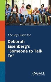 bokomslag A Study Guide for Deborah Eisenberg's &quot;Someone to Talk To&quot;