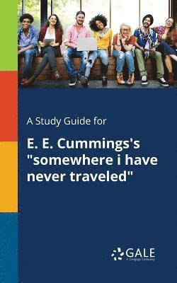 bokomslag Study Guide for E. E. Cummings's "somewhere i Have Never Traveled"