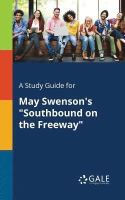 A Study Guide for May Swenson's &quot;Southbound on the Freeway&quot; 1