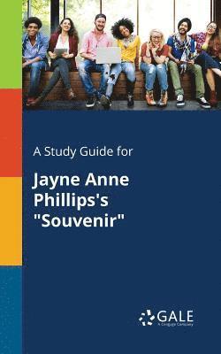 Cengage Learning Gale - Study Guide for Jayne Anne Phillips's "Souvenir", Häftad