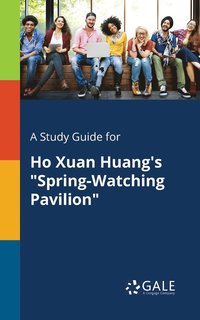 bokomslag A Study Guide for Ho Xuan Huang's &quot;Spring-Watching Pavilion&quot;