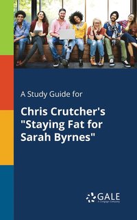 bokomslag A Study Guide for Chris Crutcher's &quot;Staying Fat for Sarah Byrnes&quot;
