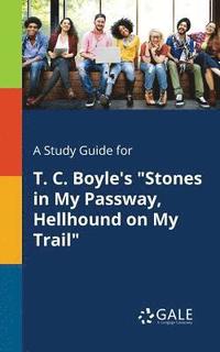 bokomslag A Study Guide for T. C. Boyle's &quot;Stones in My Passway, Hellhound on My Trail&quot;