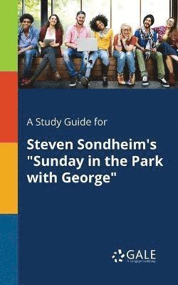 bokomslag A Study Guide for Steven Sondheim's &quot;Sunday in the Park With George&quot;