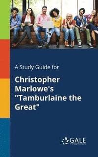 bokomslag A Study Guide for Christopher Marlowe's &quot;Tamburlaine the Great&quot;