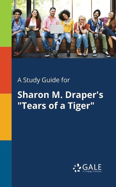 bokomslag A Study Guide for Sharon M. Draper's &quot;Tears of a Tiger&quot;