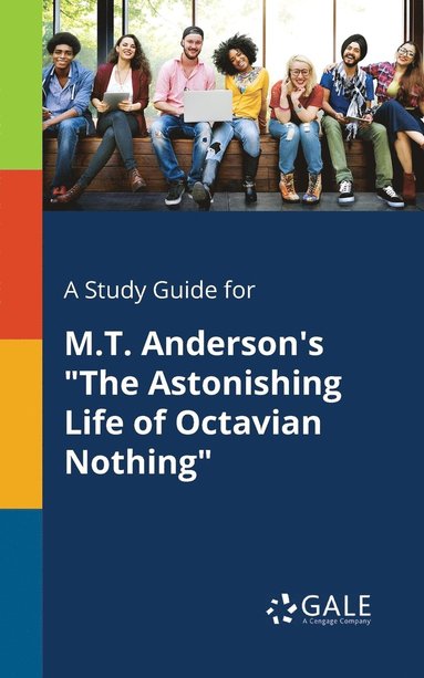 bokomslag A Study Guide for M.T. Anderson's &quot;The Astonishing Life of Octavian Nothing&quot;