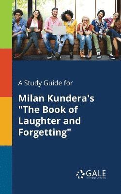 Study Guide for Milan Kundera's "The Book of Laughter and Forgetting" 1