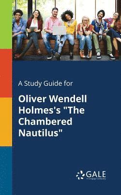 bokomslag A Study Guide for Oliver Wendell Holmes's &quot;The Chambered Nautilus&quot;