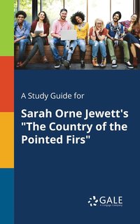 bokomslag Study Guide for Sarah Orne Jewett's "The Country of the Pointed Firs"