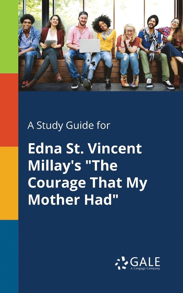 A Study Guide for Edna St. Vincent Millay's &quot;The Courage That My Mother Had&quot; 1