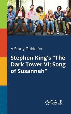 A Study Guide for Stephen King's &quot;The Dark Tower VI 1
