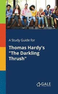 bokomslag A Study Guide for Thomas Hardy's &quot;The Darkling Thrush&quot;