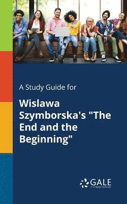 bokomslag A Study Guide for Wislawa Szymborska's &quot;The End and the Beginning&quot;