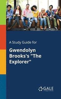 bokomslag A Study Guide for Gwendolyn Brooks's &quot;The Explorer&quot;