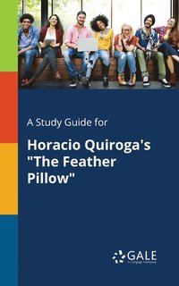bokomslag A Study Guide for Horacio Quiroga's &quot;The Feather Pillow&quot;