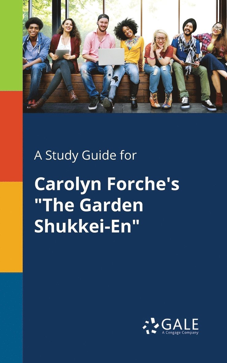 A Study Guide for Carolyn Forche's &quot;The Garden Shukkei-En&quot; 1