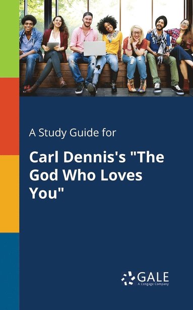 bokomslag A Study Guide for Carl Dennis's &quot;The God Who Loves You&quot;