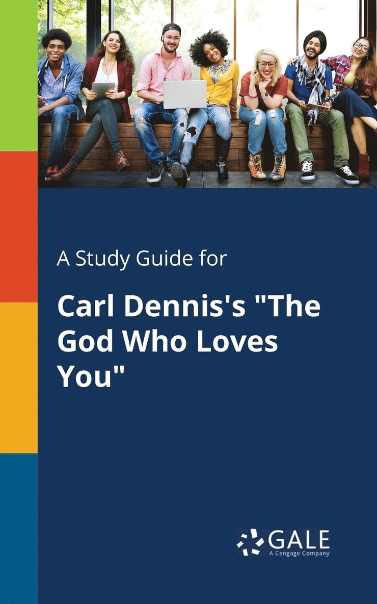 Cengage Learning Gale - Study Guide for Carl Dennis's "The God Who Loves You", Häftad