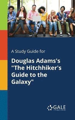 bokomslag Study Guide for Douglas Adams's "The Hitchhiker's Guide to the Galaxy"
