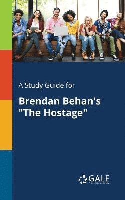 bokomslag A Study Guide for Brendan Behan's &quot;The Hostage&quot;