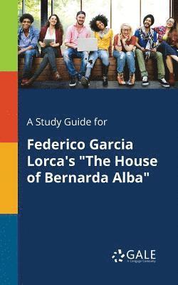 bokomslag Study Guide for Federico Garcia Lorca's "The House of Bernarda Alba"
