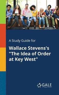 bokomslag A Study Guide for Wallace Stevens's &quot;The Idea of Order at Key West&quot;