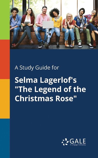 bokomslag A Study Guide for Selma Lagerlof's &quot;The Legend of the Christmas Rose&quot;