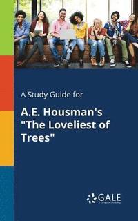 bokomslag A Study Guide for A.E. Housman's &quot;The Loveliest of Trees&quot;