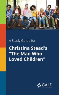 bokomslag A Study Guide for Christina Stead's &quot;The Man Who Loved Children&quot;