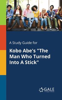 bokomslag A Study Guide for Kobo Abe's &quot;The Man Who Turned Into A Stick&quot;