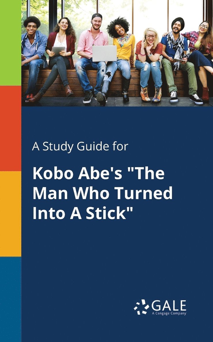 A Study Guide for Kobo Abe's &quot;The Man Who Turned Into A Stick&quot; 1