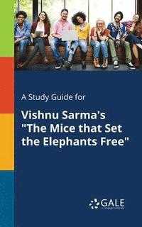 bokomslag A Study Guide for Vishnu Sarma's &quot;The Mice That Set the Elephants Free&quot;