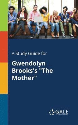bokomslag Study Guide for Gwendolyn Brooks's "The Mother"