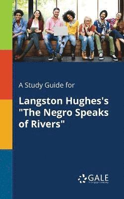 A Study Guide for Langston Hughes's &quot;The Negro Speaks of Rivers&quot; 1