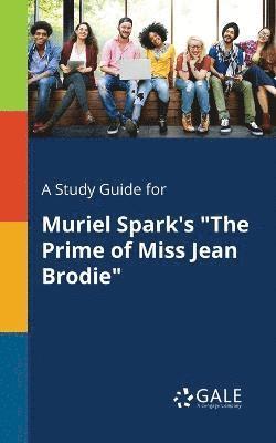 bokomslag Study Guide for Muriel Spark's "The Prime of Miss Jean Brodie"