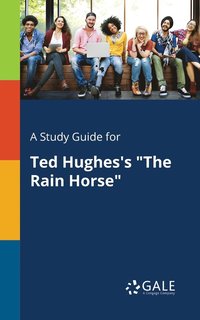 bokomslag A Study Guide for Ted Hughes's &quot;The Rain Horse&quot;