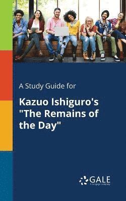 bokomslag A Study Guide for Kazuo Ishiguro's &quot;The Remains of the Day&quot;