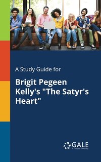 bokomslag Study Guide for Brigit Pegeen Kelly's "The Satyr's Heart"