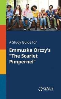 bokomslag Study Guide for Emmuska Orczy's "The Scarlet Pimpernel"