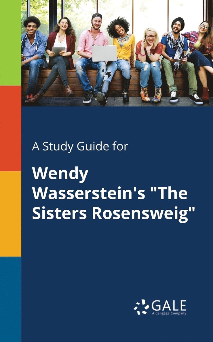 A Study Guide for Wendy Wasserstein's &quot;The Sisters Rosensweig&quot; 1