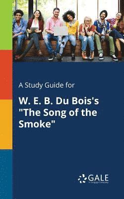 bokomslag Study Guide for W. E. B. Du Bois's "The Song of the Smoke"