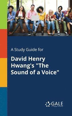 Cengage Learning Gale - Study Guide for David Henry Hwang's "The Sound of a Voice", Häftad