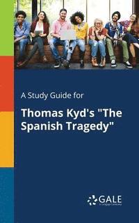 bokomslag Study Guide for Thomas Kyd's "The Spanish Tragedy"