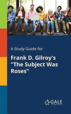 bokomslag A Study Guide for Frank D. Gilroy's &quot;The Subject Was Roses&quot;