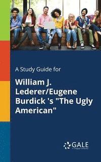 bokomslag A Study Guide for William J. Lederer/Eugene Burdick 's &quot;The Ugly American&quot;