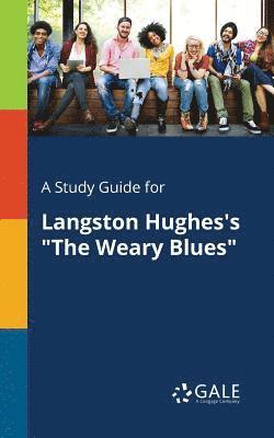 A Study Guide for Langston Hughes's &quot;The Weary Blues&quot; 1