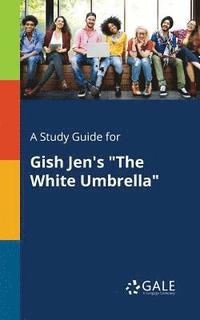 bokomslag A Study Guide for Gish Jen's &quot;The White Umbrella&quot;